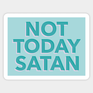 Not Today Satan Sticker